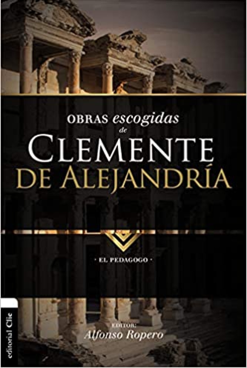 Obras Escogidas de Clemente de Alejandría - Tapa Blanda - Alfonso Ropero