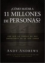 ¿Cómo Matar a 11 Millones de Personas? - Tapa Dura - Andy Andrews