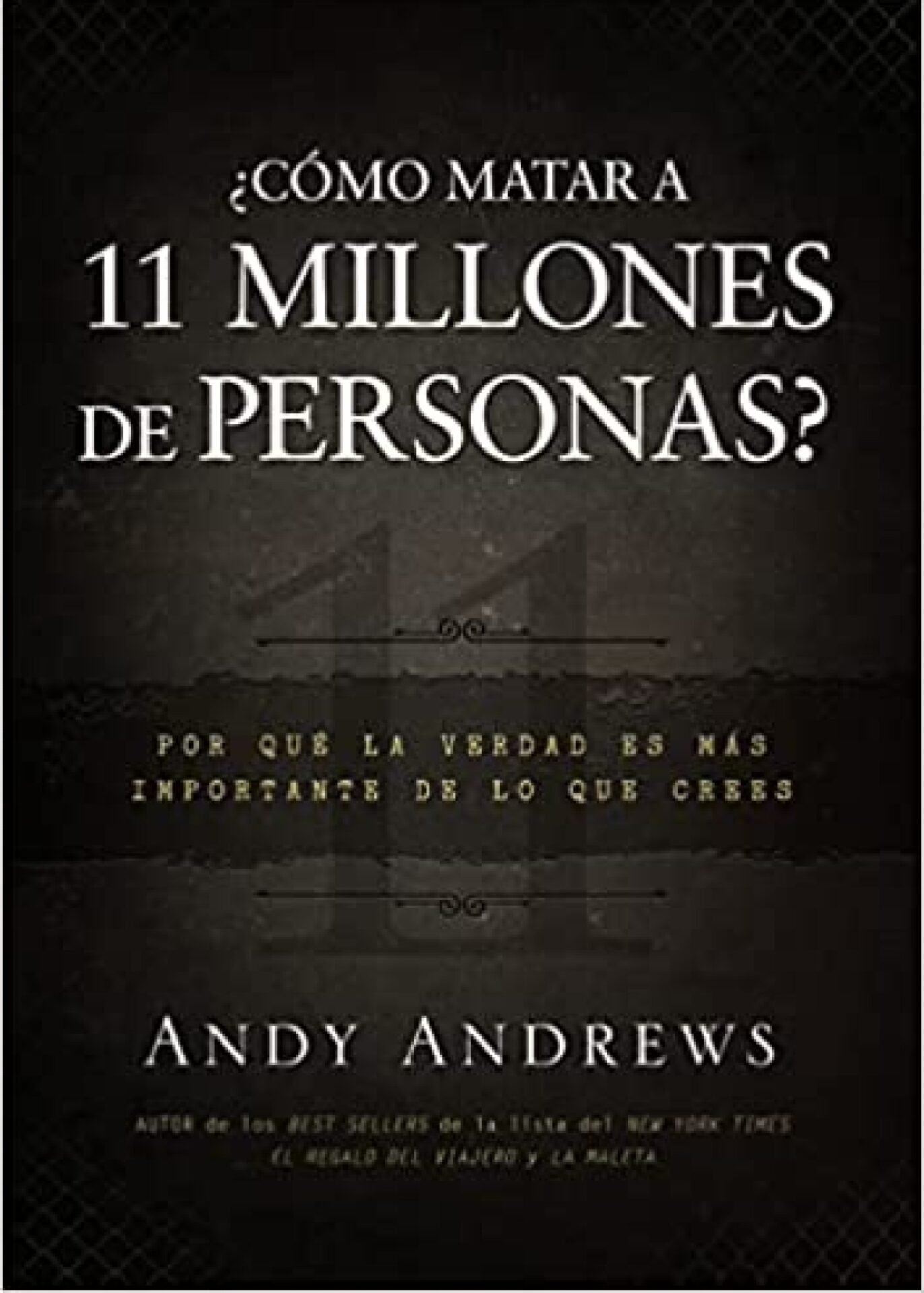 ¿Cómo Matar a 11 Millones de Personas? - Tapa Dura - Andy Andrews