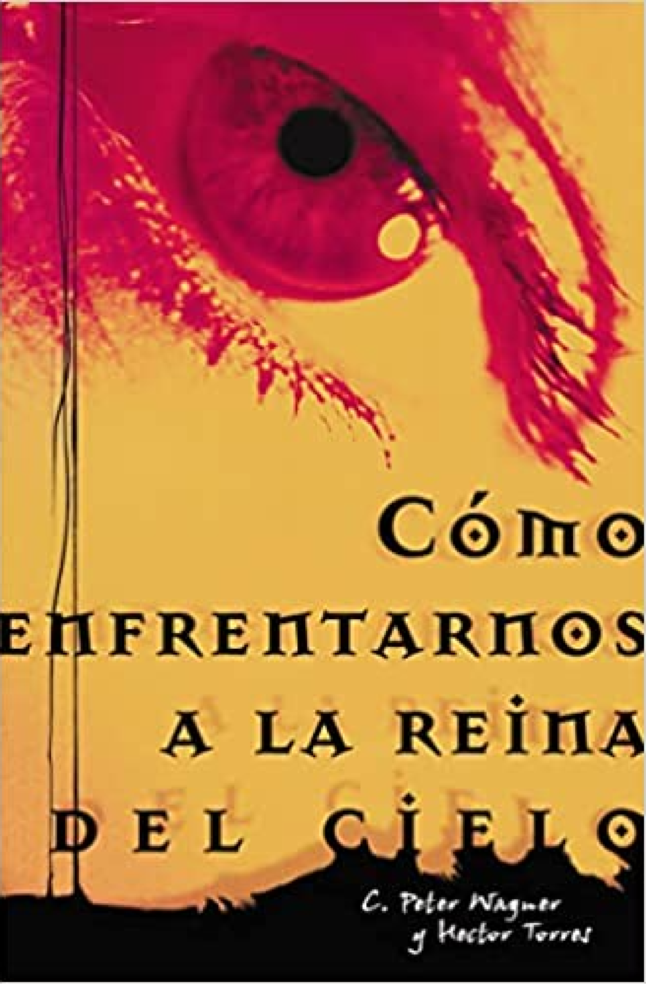 Cómo Enfrentarnos a la Reina del Cielo - Tapa Blanda - Héctor P. Torres