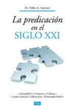 La Predicación en el Siglo XXI - Tapa Blanda -  Pablo A. Jiménez
