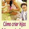 Cómo Criar Hijos Felices Y Obedientes - Tapa Blanda -  Roy Lessin