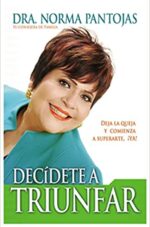 Decídete a Triunfar - Tapa Blanda -  Norma Pantojas