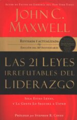Las 21 Leyes Irrefutables del Liderazgo - Tapa Blanda - John C. Maxwell
