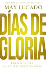Días de Gloria - Tapa Blanda - Max Lucado