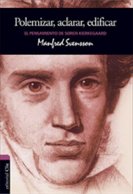 El Pensamiento de Soren Kierkegaard: Polemizar, Aclarar, Edificar - Tapa Blanda - Manfred Svensson