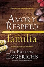Amor y Respeto en la Familia - Tapa Blanda - Emerson Eggerichs