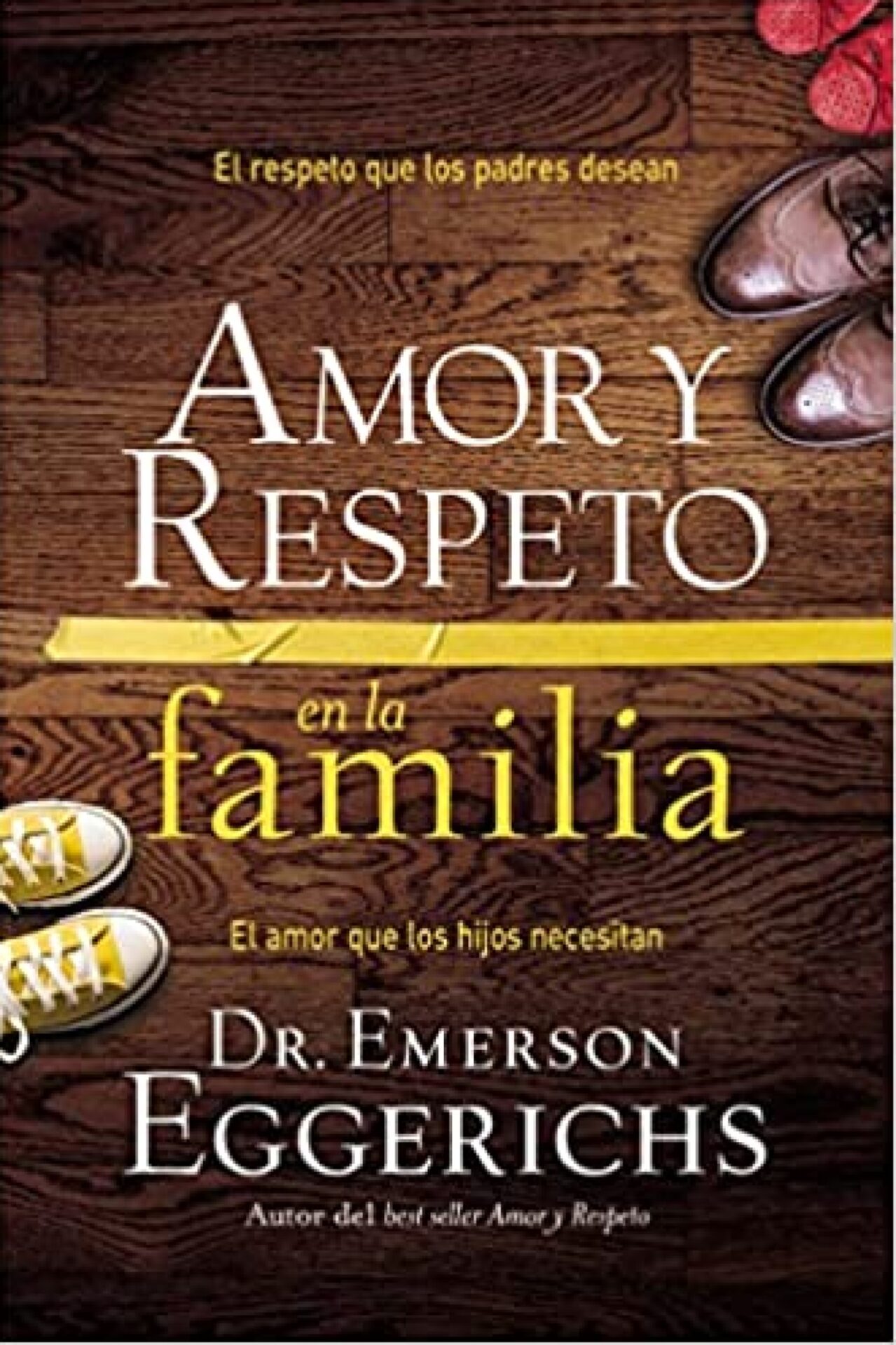 Amor y Respeto en la Familia - Tapa Blanda - Emerson Eggerichs