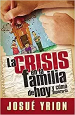 Alternative view of La Crisis en la Familia de Hoy - Tapa Blanda -  Josué Yrion