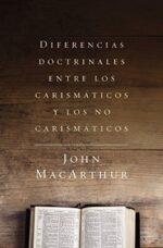 Diferencias Doctrinales Entre los Carismáticos y los no Carismáticos - Tapa Suave -  John F. MacArthur