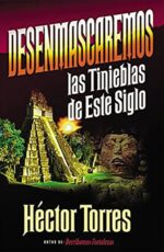Desenmascaremos las Tinieblas de Este Siglo - Tapa Blanda - Héctor P. Torres