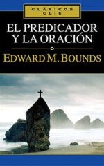 El Predicador y la Oración - Tapa Blanda - Edward M. Bounds