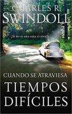 Cuando se Atraviesa Tiempos Difíciles - Tapa Blanda - Charles R. Swindoll