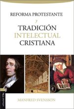 Reforma Protestante y Tradición Intelectual Cristiana - Tapa Blanda -  Manfred Svensson