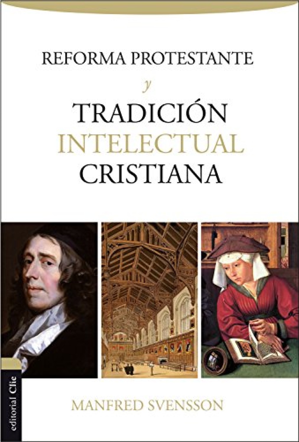 Reforma Protestante y Tradición Intelectual Cristiana - Tapa Blanda - Manfred Svensson