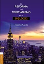 La Reforma y el Cristianismo en el Siglo XXI -  Tapa Blanda -  Máximo García Ruiz