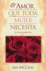 El Amor Que Toda Mujer Necesita - Tapa Blanda -  Jan McCray