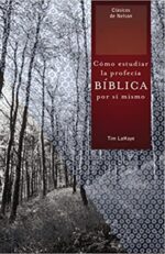 Cómo Estudiar la Profecía Bíblica por sí Mismo -  Tapa Blanda - Tim LaHaye