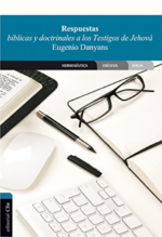 Respuestas Bíblicas y Doctrinales a los Testigos de Jehová - Tapa Blanda - Eugenio Danyans de la Cinna