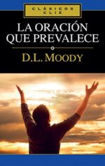 La Oración que Prevalece - Tapa Blanda - D. L. Moody