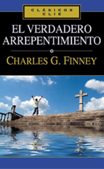 El Verdadero Arrepentimiento - Tapa Blanda - Charles G. Finney