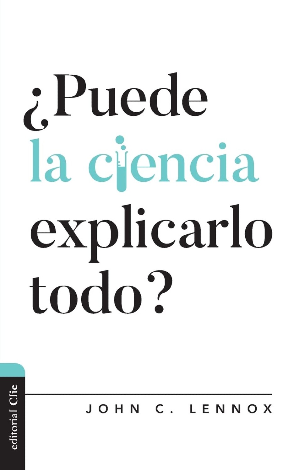 ¿Puede la Ciencia Explicarlo Todo? - Tapa Blanda - John C. Lennox