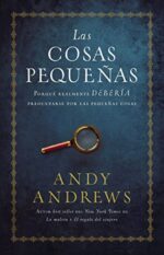 Las Cosas Pequeñas - Tapa Dura - Andy Andrews