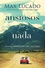 Ansiosos por Nada - Tapa Blanda - Max Lucado