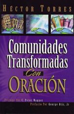 Comunidades Transformadas con Oración - Tapa Blanda - Héctor P. Torres