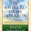 El Anhelo De Mi Corazón - Tapa Blanda -  David Jeremiah