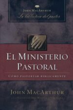 El Ministerio Pastoral - Tapa Dura - John F. MacArthur