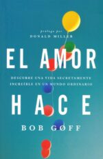 Alternative view of El Amor Hace - Tapa Blanda -  Bob Goff