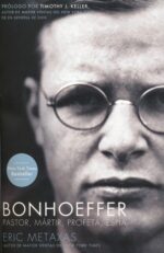Bonhoeffer: Pastor, Mártir, Profeta, Espía - Tapa Blanda - Eric Metaxas