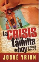 La Crisis en la Familia de Hoy - Tapa Blanda -  Josué Yrion