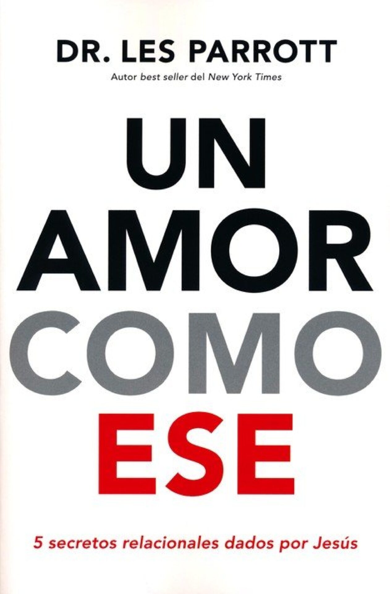 Un Amor Como Ese - Tapa Blanda - Les Parrott