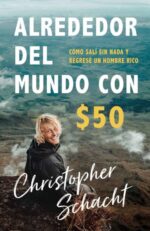 Alrededor del Mundo con $50 - Tapa Blanda - Christopher Schacht