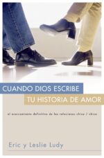 Cuando Dios Escribe tu Historia de Amor - Tapa Blanda -  Eric y Leslie Ludy