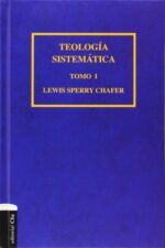 Teología Sistemática de Chafer Tomo I -  Tapa Dura - Chafer Lewis Sperry