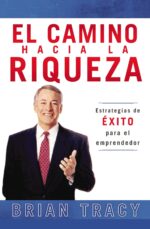 El Camino Hacia La Riqueza -  Tapa Blanda -  Brian Tracy