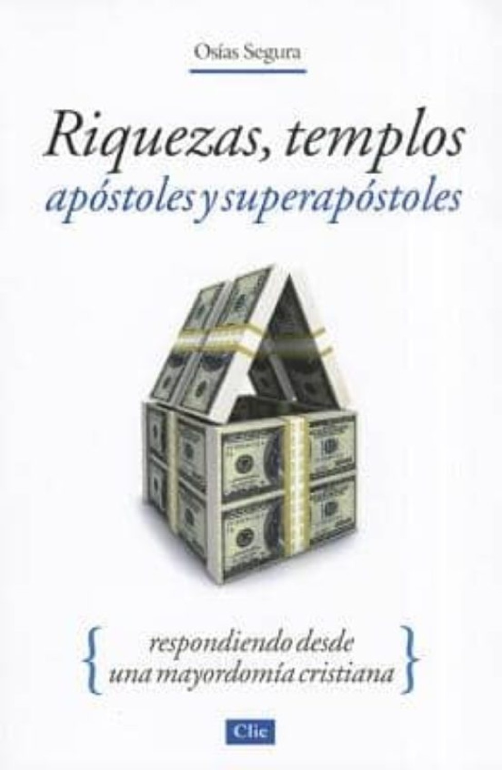Riquezas, Templos, Apóstoles y Superapóstoles - Tapa Blanda - Osías Segura Guzmán