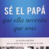 Sé el Papá que Ella Necesita que Seas - Tapa Blanda - Kevin Leman - Imagen 2