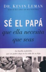 Alternative view of Sé el Papá que Ella Necesita que Seas  -  Tapa Blanda - Kevin Leman