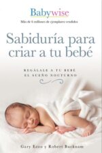 Sabiduría para Criar a tu Bebé - Tapa Blanda - Gary Ezzo