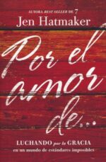 Alternative view of Por el Amor de… - Tapa Blanda - Jen Hatmaker