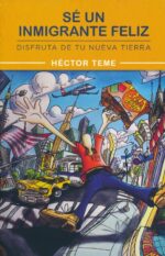 Alternative view of Sé un Inmigrante Feliz - Disfruta de tu nueva tierra -  Tapa Blanda - Héctor Teme