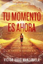 Tu Momento Es Ahora - Tapa Blanda - Victor Hugo Manzanilla