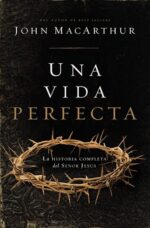 Una Vida Perfecta  -  John F. MacArthur