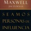 Seamos Personas de Influencia - Tapa Blanda - John C. Maxwell - Imagen 2