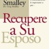Recupere A Su Esposo Antes Que Lo Pierda - Tapa Blanda - Gary Smalley - Imagen 3