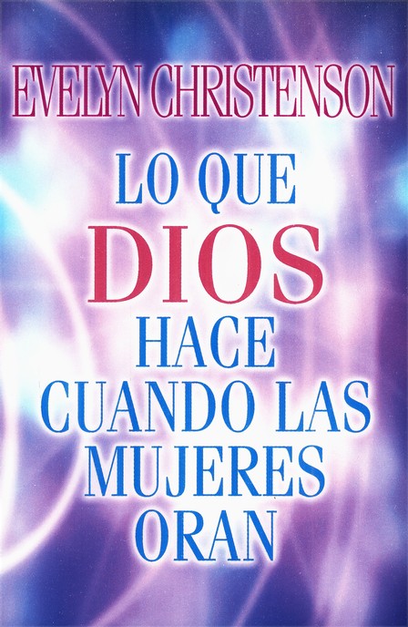 Lo Que Dios Hace Cuando Las Mujeres Oran - Tapa Blanda - Evelyn Christenson - Imagen 2